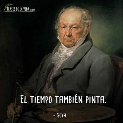 70 Frases de Goya El pintor fantástico y misterioso Con Imágenes