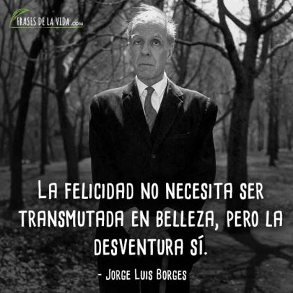 Frases De Jorge Luis Borges La Eternidad De La Escritura Im Genes