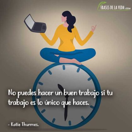 25 Frases Para Mantener El Equilibrio Entre Tu Vida Laboral Y Personal