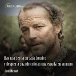 Frases de Juego de Tronos, frases de Jorah Mormont