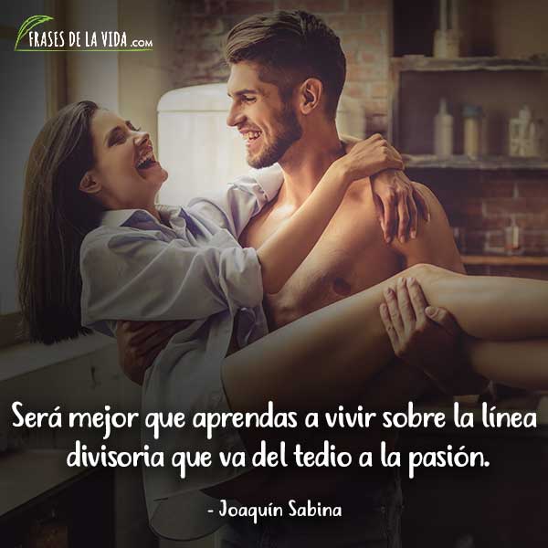 Frases de pasión, frases de Joaquín Sabina