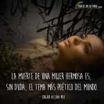 Frases de Edgar Allan Poe, La muerte de una mujer hermosa es, sin duda, el tema más poético del mundo.