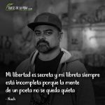 Frases de Nach, Mi libertad es secreta y mi libreta siempre está incompleta porque la mente de un poeta no se queda quieta