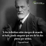 Frases de Sigmund Freud, Si dos individuos están siempre de acuerdo en todo, puedo asegurar que uno de los dos piensa por ambos.