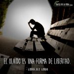 Frases de olvido, frases de Gibran Jalil Gibran