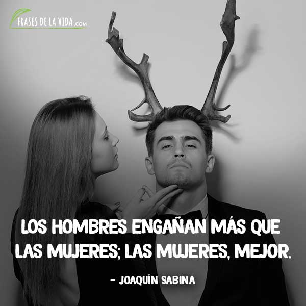 Frases de infidelidad, frases de Joaquín Sabina