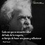 Frases de Mark Twain, Cada vez que se encuentre usted del lado de la mayoría, es tiempo de hacer una pausa y reflexionar