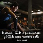 Frases de superación, La vida es 10% de lo que me ocurre y 90% de como reacciono a ello