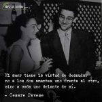 Frases de Cesare Pavese, El amor tiene la virtud de desnudar no a los dos amantes uno frente al otro, sino a cada uno delante de sí.