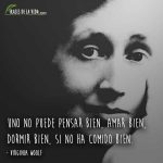 Frases de Virginia Woolf, Uno no puede pensar bien, amar bien, dormir bien, si no ha comido bien.