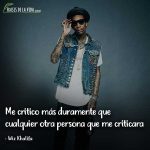 Frases de Wiz Khalifa, Me critico más duramente que cualquier otra persona que me criticara.