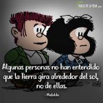 Frases de Mafalda, Algunas personas no han entendido que la Tierra gira alrededor del sol, no de ellas.