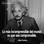Frases de Albert Einstein, Lo más incomprensible del mundo es que sea comprensible.