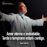 Frases de baladas, frases de Juan Gabriel