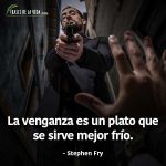 Frases de venganza, frases de Stephen Fry