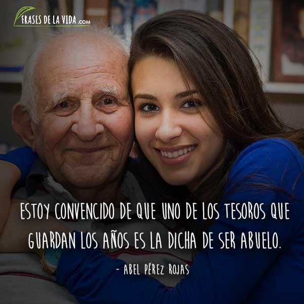 Frases para abuelos, frases de Abel Pérez Rojas