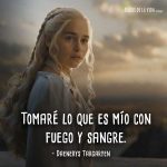 Frases de Daenerys Targaryen, Tomaré lo que es mío con fuego y sangre.