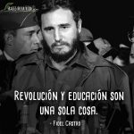 Frases de Fidel Castro, Revolución y educación son una sola cosa.
