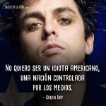 Frases de Green Day, No quiero ser un idiota americano, una nación controlada por los medios.