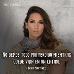 Frases de India Martínez, No demos todo por perdido mientras quede vida en un latido.