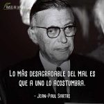 Frases de Jean-Paul Sartre, Lo más desagradable del mal es que a uno lo acostumbra.