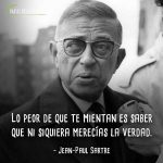 Frases de Jean-Paul Sartre, Lo peor de que te mientan es saber que ni siquiera merecías la verdad.