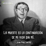 Frases de Jean-Paul Sartre, La muerte es la continuación de mi vida sin mí.