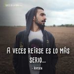 Frases de Rayden, A veces reírse es lo más serio…