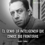 Frases de Albert Camus, El genio: la inteligencia que conoce sus fronteras.