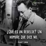 Frases de Albert Camus, ¿Qué es un rebelde? Un hombre que dice no.