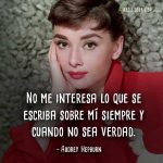 Frases de Audrey Hepburn, No me interesa lo que se escriba sobre mí siempre y cuando no sea verdad.