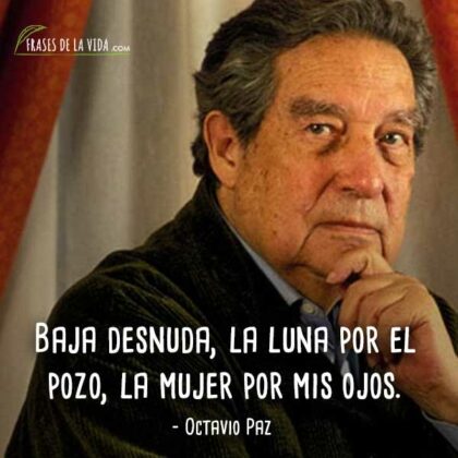 120 Frases De Octavio Paz: El Mexicano Más Universal [Con Imágenes]