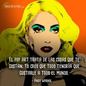120 Frases de Andy Warhol | Controvertido pintor pop art [Imágenes]