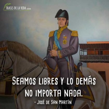 40 Frases de José de San Martín  El libertador del cono sur. [e imágenes]