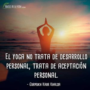 110 Frases De Yoga | La Disciplina Milenaria De Cuerpo Y Mente [con Im.]