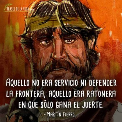 100 Frases De Martín Fierro | El Libro Nacional De Los Argentinos ...